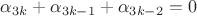 $\alpha_{3k}+\alpha_{3k-1}+\alpha_{3k-2}=0$ $\alpha_{3k}+\alpha_{3k-1}+\alpha_{3k-2}=0$