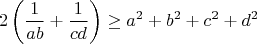 $$2\left(\frac{1}{ab}+\frac{1}{cd}\right)\geq a^2+b^2+c^2+d^2$$