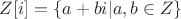 $Z[i]=\{a+bi|a,b\in Z\}$
