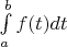 $\int\limits_a^b f (t)dt$
