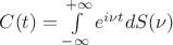 $C(t) = \int\limits_{ - \infty }^{ + \infty } {{e^{i\nu t}}dS(\nu)}$