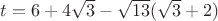 $t = 6 + 4 \sqrt{3} - \sqrt{13}  (\sqrt{3} + 2) $