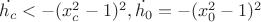 $\dot{h_c} < -(x_c^2 -1)^2, \dot{h_0} = - (x_0^2 -1)^2$