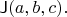 $\mathsf{J}(a,b,c).$