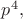 $p^4,$