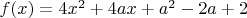 $f(x)=4x^2+4ax+a^2-2a+2$