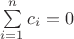 $\sum\limits_{i=1}^n c_i=0$ $\sum\limits_{i=1}^n c_i=0$