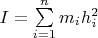 $I = \sum\limits_{i=1}^n m_i h_i^2$
