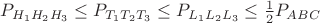 $P_{H_1H_2H_3} \leq P_{T_1T_2T_3} \leq P_{L_1L_2L_3} \leq \frac{1}{2}P_{ABC}$ $P_{H_1H_2H_3} \leq P_{T_1T_2T_3} \leq P_{L_1L_2L_3} \leq \frac{1}{2}P_{ABC}$
