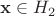$\mathbf{x}\in H_2$ $\mathbf{x}\in H_2$