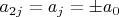 $a_{2j}=a_{j}=\pm a_0$
