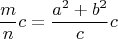 $$\frac{m}{n} c =\frac {a^2+b^2}{c}c $$