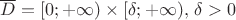 ${\overline D} = [0;+\infty) \times [\delta;+\infty),\,\delta > 0$