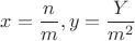 $x=\dfrac{n}{m},y=\dfrac{Y}{m^2}$