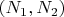 $(N_1, N_2)$