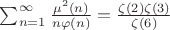 $\sum_{n=1}^{\infty}\frac{\mu^2(n)}{n\varphi(n)}=\frac{\zeta(2)\zeta(3)}{\zeta(6)}$