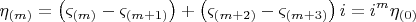 $$ 
\eta _{\left( m \right)}  = \left( {\varsigma _{\left( m \right)}  - \varsigma _{\left( m+1 \right)} } \right) + \left( {\varsigma _{\left( m+2 \right)}  - \varsigma _{\left( m+3 \right)} } \right)i = i^m \eta _{\left( 0 \right)} 
$