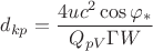 $$d_{kp}= \frac {4uc^2 \cos \varphi_*}{Q_{pV} \Gamma W}$$