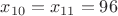 $x_{10}=x_{11}=96$