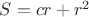 $S=cr+r^2$