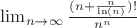 $\lim_{n \rightarrow \infty} \frac{(n+\frac{n}{\ln(n)})!}{n^n}$