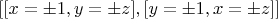 $ [[x= \pm 1, y= \pm z], [y= \pm 1, x= \pm z]]$