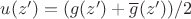 $u(z')=(g(z')+\overline g(z'))/2$