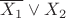 $\overline{X_{1}} \vee X_{2}$