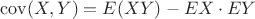 $\operatorname{cov}(X,Y)=E(XY)-EX\cdot EY$