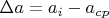 $ \Delta a = a_i - a_{cp}$