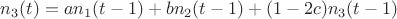 $n_3(t)=an_1(t-1)+bn_2(t-1)+(1-2c)n_3(t-1)$