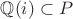 $\mathbb{Q}(i)\subset P$