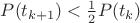 $P(t_{k+1})<{1\over2}P(t_k)$