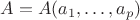 $A=A(a_1,\ldots, a_p)$