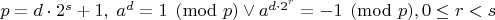 $p=d\cdot2^s+1,\; a^d=1\pmod p \vee a^{d\cdot2^r}=-1\pmod p, 0\le r<s$