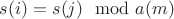$s(i)=s(j)\mod a(m)$