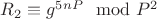 $R_2\equiv g^ {5nP}\mod P^2$