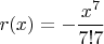 $r(x)=-\dfrac{x^7}{7!7}$