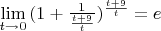 $\lim\limits_{t \to 0}{(1 + \frac{1}{\frac{t+9}{t}})^{\frac{t+9}{t}}} = e$