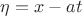 $\eta = x - at$