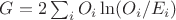 $G=2 \sum_i O_i \ln(O_i/E_i)$