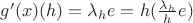 $g'(x)(h) = \lambda _h e = h (\frac {\lambda _h} {h} e)$