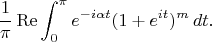 $$
\frac1\pi\operatorname{Re}\int_0^\pi e^{-i\alpha t}(1+e^{ i t})^m\,dt.
$$