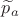 $\widetilde p_a$