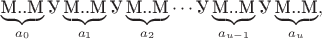 $$\underbrace{\text{М..М}}_{a_0} \text{У} \underbrace{\text{М..М}}_{a_1} \text{У} \underbrace{\text{М..М}}_{a_2} \cdots \text{У} \underbrace{\text{М..М}}_{a_{u-1}} \text{У} \underbrace{\text{М..М}}_{a_u},$$