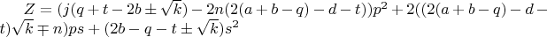 $Z=(j(q+t-2b\pm\sqrt{k})-2n(2(a+b-q)-d-t))p^2+2((2(a+b-q)-d-t)\sqrt{k}\mp{n})ps+(2b-q-t\pm\sqrt{k})s^2$