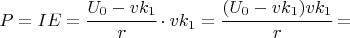 $P=IE=\cfrac{U_0-vk_1}{r}\cdot vk_1=\cfrac{(U_0-vk_1)vk_1}{r}=$