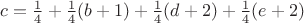 $c = \frac{1}{4} + \frac{1}{4}(b+1) + \frac{1}{4}(d+2) + \frac{1}{4}(e+2)$