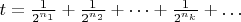 $t= \frac 1 {2^{n_1}} + \frac 1 {2^{n_2}} +  \dots  +  \frac 1 {2^{n_k}} + \dots$