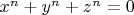 $ x^n+y^n+z^n=0 $